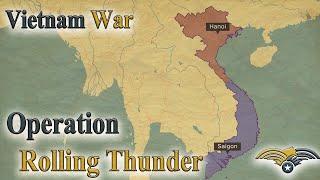 Operation Rolling Thunder 1965 - 1968 | Vietnam War