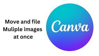 Organize Your Canva Mess in MINUTES? * Move Multiple images at once