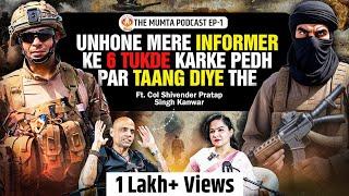 Indian Army, PARA SF, J&K & Missions ft. Col Shivender Kanwar | The Mumta Podcast Ep-13