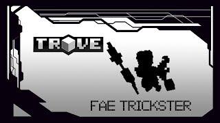 Fae Trickster, Trove class full guide