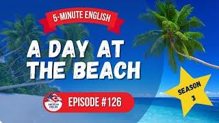 126 - 5-Minute English: A Day at the Beach