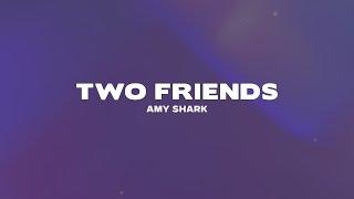 Amy Shark - Two Friends (Lyrics)