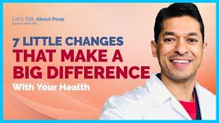 7 Little Changes That Make A Big Difference With Your Health | Doctor Sameer Islam