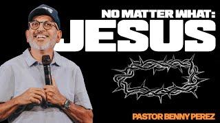 No Matter What: Jesus | ChurchLV