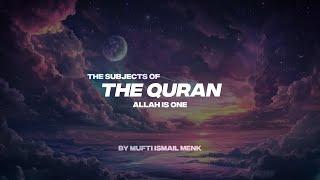 THE SUBJECTS OF THE QURAN | ALLAH IS ONE