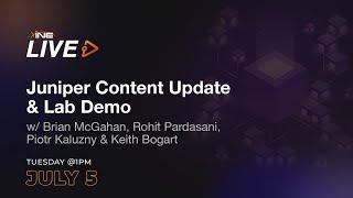 Juniper Content Update & Lab Demo