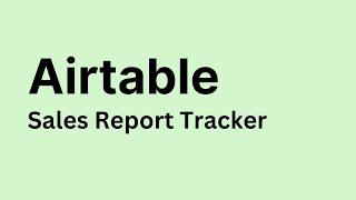 Airtable - How to Create Sales Report Tracker