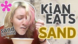 KIAN EATS SAND.