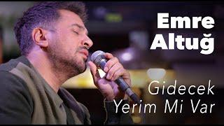 Emre Altuğ - Gidecek Yerim Mi Var (Canlı)