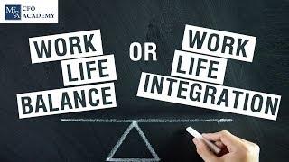 Work-Life Balance or Work-Life Integration