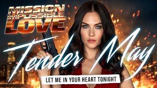 Mission Impossible Love. Let Me in Your Heart Tonight  - Tender May (Music Video).