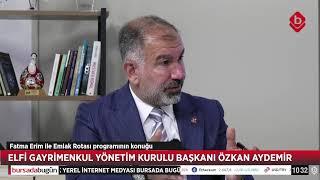Emlak Rotası'nın konuğu Elfi Gayrimenkul Yönetim Kurulu Başkanı Özkan Aydemir