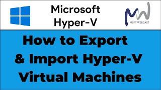 28. How to Export and Import Hyper-V Virtual Machines