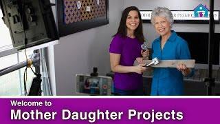 Welcome to Mother Daughter Projects!