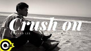 李浩瑋 Howard Lee【Crush On】Official Music Video