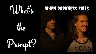 What's the Prompt - Ep 02 - When Darkness Falls