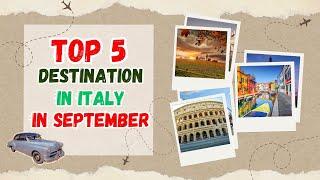 EXPLORING ITALY: 5 TOP ITALIAN PLACES TO SPEND YOUR SEPTEMBER