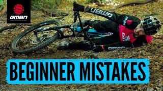 Beginner Mistakes & How To Avoid Making Them | Mountain Bike Skills