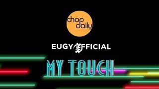 Chop Daily x Eugy - My Touch (Lyric Video)