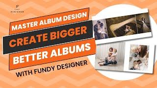 Complete Album Design Guide: Automate or Customize with Fundy Designer v11!