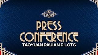 POST-GAME PRESS CONFERENCE: Taoyuan Pauian Pilots