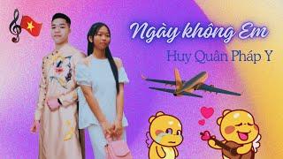 Ngày Không Em - Huy Quân Pháp Y - Một ngày không anh Em có buồn không.