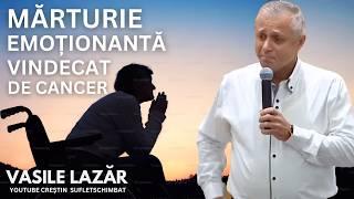 MARTURIE EMOTIONANTA - VINDECAT DE CANCER LIMFATIC VASILE LAZAR