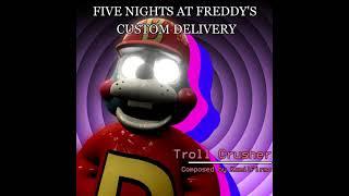 Five Nights at Freddy's Custom Delivery 2 - Troll Crusher