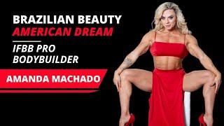 Brazilian Beauty, American Dream: Amanda Machado IFBB Pro Bodybuilding Evolution