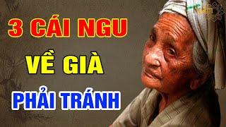 3 Cái NGU VỀ GIÀ Cần Phải Tránh | Ngẫm Sử Thi