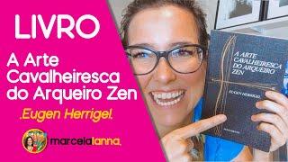 LIVRO: A Arte Cavalheiresca do Arqueiro Zen de Eugen Herrigel | Marcela Lanna