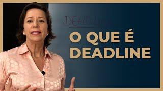 O que é DEADLINE [Aula Definitiva] | Ivana Arantes