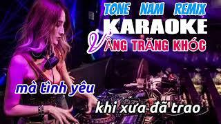 KARAOKE VẦNG TRĂNG KHÓC TONE NAM REMIX