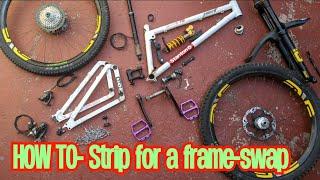 HOW TO Strip your bike down for a *FRAME SWAP* Stanton Switch 9 FS