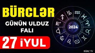 BÜRCLƏR 27 İYUL 2024 (Günün Ulduz Falı) BÜRC TV