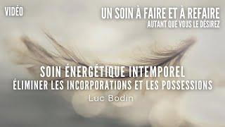 Soin Énergétique Intemporel - Éliminer les incorporations et les possessions