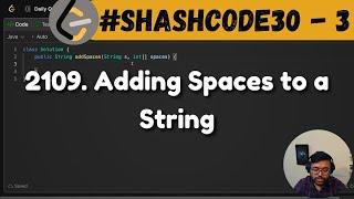 2109. Adding Spaces to a String | leetcode daily challenge | shashcode 3 | shashwat