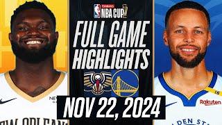 WARRIORS vs PELICANS FULL GAME HIGHLIGHTS NOVEMBER 22, 2024 EMIRATES NBA CUP  FULL HIGHLIGHTS 2K25