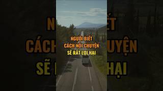Người biết cách nói chuyện sẽ rất lợi hại.