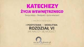 #6 Życie duchowe - III podstawy dzięki którym Dusza będzie wzrastać