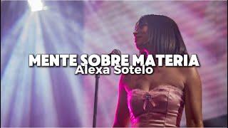 Mente Sobre Materia - Alexa Sotelo (Video Lyric/Letra)