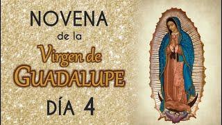  NOVENA a la VIRGEN de GUADALUPE  DIA 4