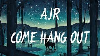 AJR - Come Hang Out (Lyrics / Lyric Video)