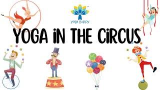 Yoga Poses for Flexibility & Strength for Kids | Yoga in the Circus | The Yoga Guppy Asana Series