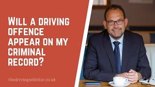 Will a driving offence appear on my criminal record?