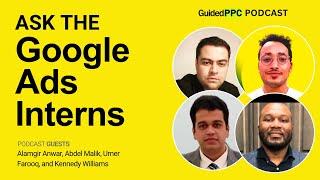 Ask The Google Ads Interns at Guided PPC Podcast