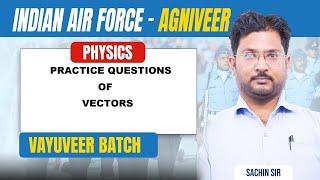 Physics (Vayuveer Batch) Topic - Practice Questions Of Vectors  -  By Sachin  Sir