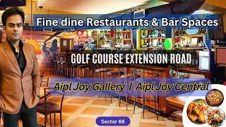 Fine dine Restaurants & Bar Spaces  | Golf Course Extension Road | AiplJoyGallery | AiplJoyCentral