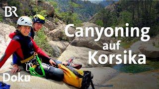 Klettern, rutschen, springen & tauchen: Canyoning auf Korsika | Bergauf-Bergab | Doku | BR