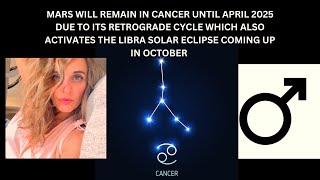 MARS IN CANCER UNTIL APRIL 2025 DUE TO ITS RETROGRADE CYCLE ACTIVATING  THE LIBRA SOLAR ECLIPSE